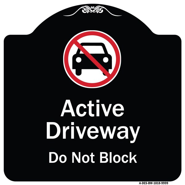 Designer Series-Active Driveway Do Not Block W/ Graphic Heavy-Gauge Alum, 18" x 18", BW-1818-9999